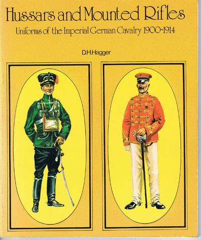 Hussars and Mounted Rifles: Uniforms of the Imperial German Cavalry 1900-1914