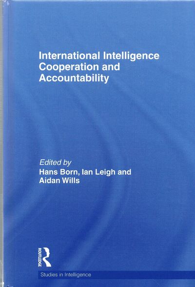 International Intelligence Cooperation and Accountability (Studies in Intelligence)