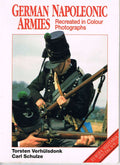 German Napoleonic Armies: Recreated in Colour Photographs: 8 (Europa Militaria Special)