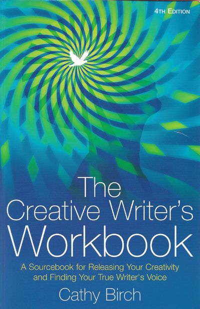 The Creative Writer's Workbook: 4th edition: A Sourcebook for Releasing Your Creativity and Finding Your True Writer's Voice