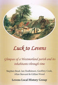 Luck to Levens: Glimpses of a Westmorland Parish and its Inhabitants Through Time by S. READ, I HODKINSON, G. COOK, A. STEWARD, G. WOOD