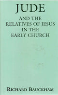 Jude and the Relatives of Jesus in the Early Church by Richard Bauckham