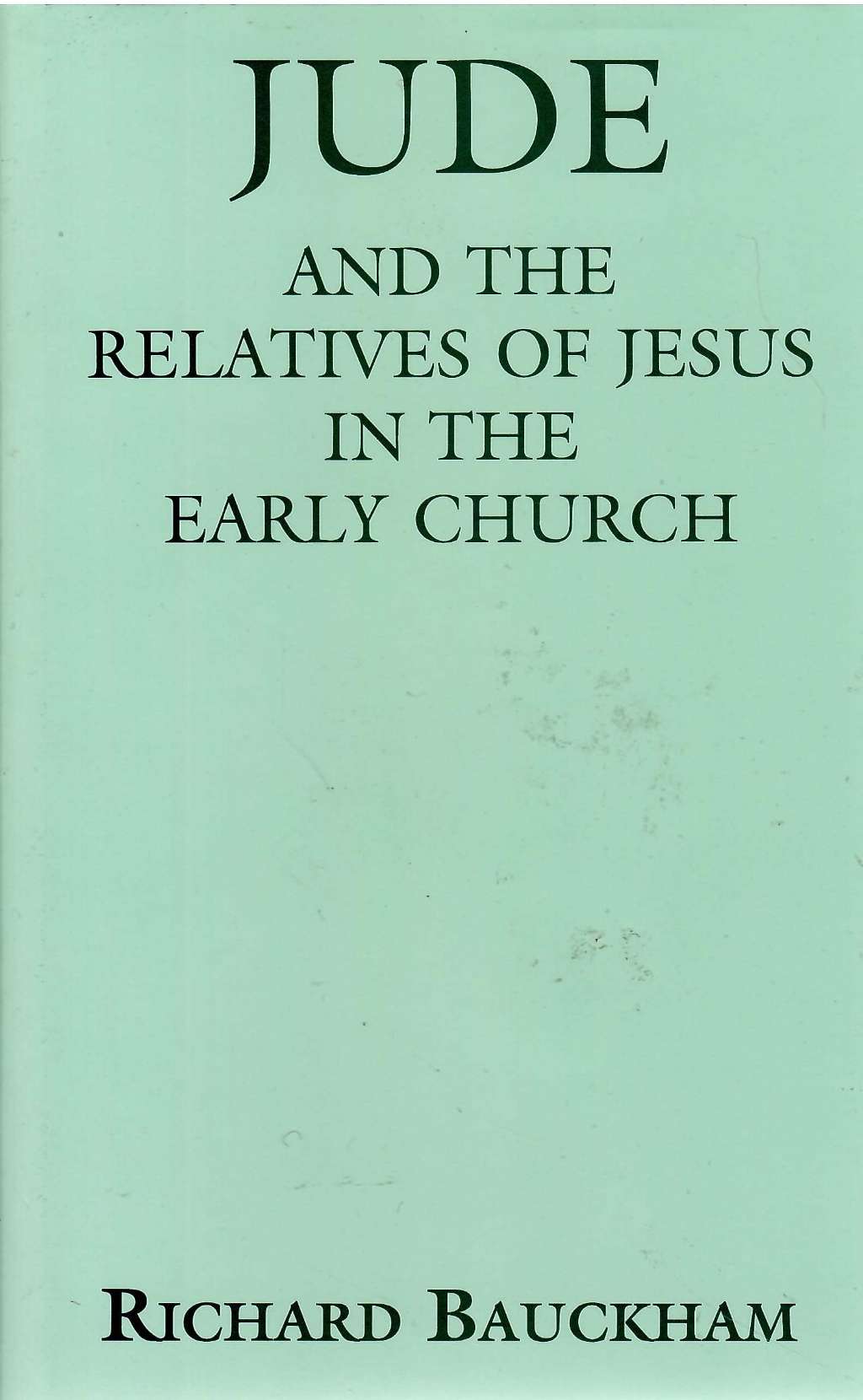 Jude and the Relatives of Jesus in the Early Church by Richard Bauckham
