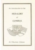 Introduction to the Heraldry of Cumbria by B.E. Maclean-Eltham