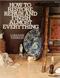 How to Restore- Repair- and Finish Almost Everything