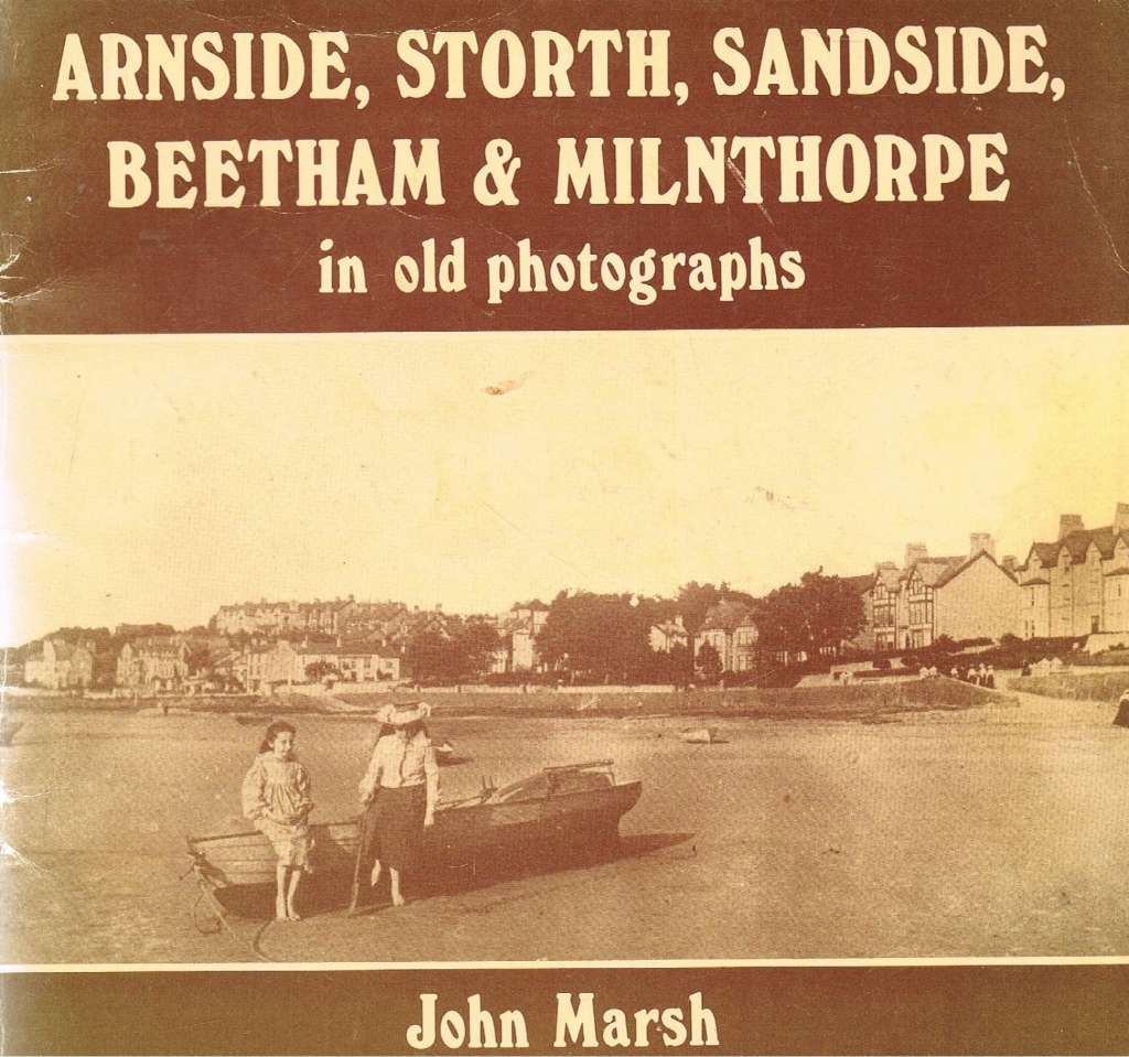 Arnside Storth Sandside Beetham And Milnthorpe In Old Photographs