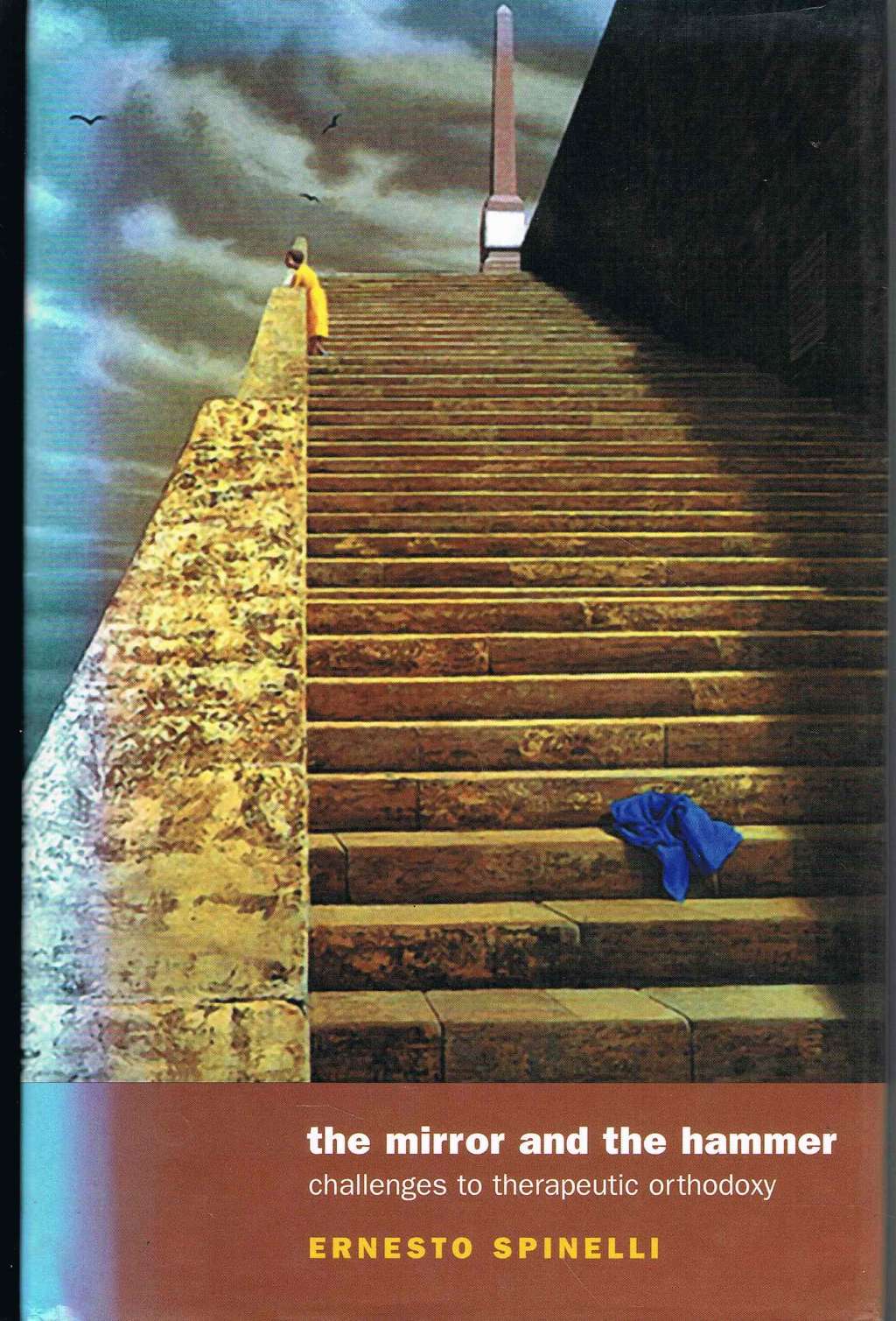The Mirror and the Hammer: Challenges to Psychotherapeutic Orthodoxy