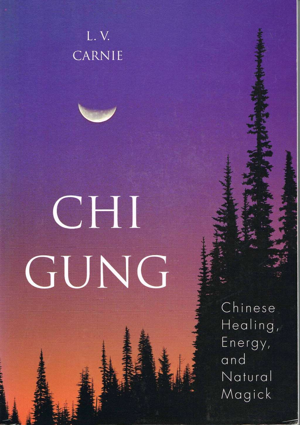 Chi Gung: Chinese Healing, Energy and Natural Magick