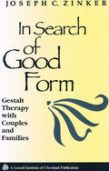 In Search of Good Form: Gestalt Therapy with Couples and Families (Gestalt Institute of Cleveland Book Series)