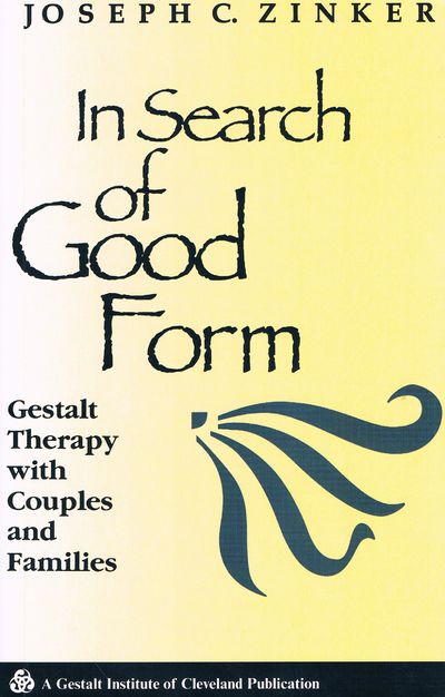 In Search of Good Form: Gestalt Therapy with Couples and Families (Gestalt Institute of Cleveland Book Series)