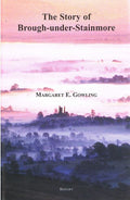 The Story of Brough-Under-Stainmore by Margaret Gowling