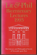 THE LITERARY AND PHILOSOPHICAL SOCIETY OF NEWCASTLE UPON TYNE BICENTENARY LECTURES, 1993.