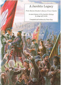 A Jacobite Legacy: From Bonnie Dundee to Bonnie Prince Charlie: A Short History of the Jacobite Risings in Songs and Words