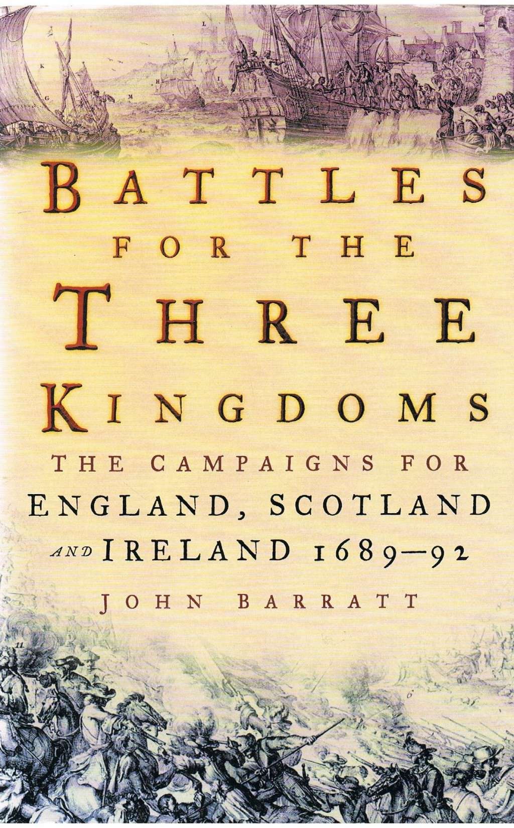 Battles for the Three Kingdoms: The Campaigns for England, Scotland and Ireland 1689-92