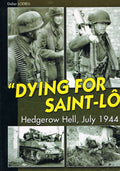 Dying for Saint-Lo: Hedgerow Hell, July 1944