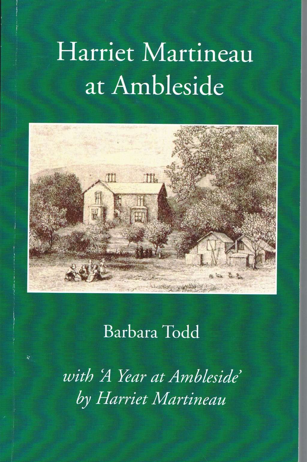 Harriet Martineau at Ambleside with a Year at Ambleside: Harriet Martineau's Journal for 1845
