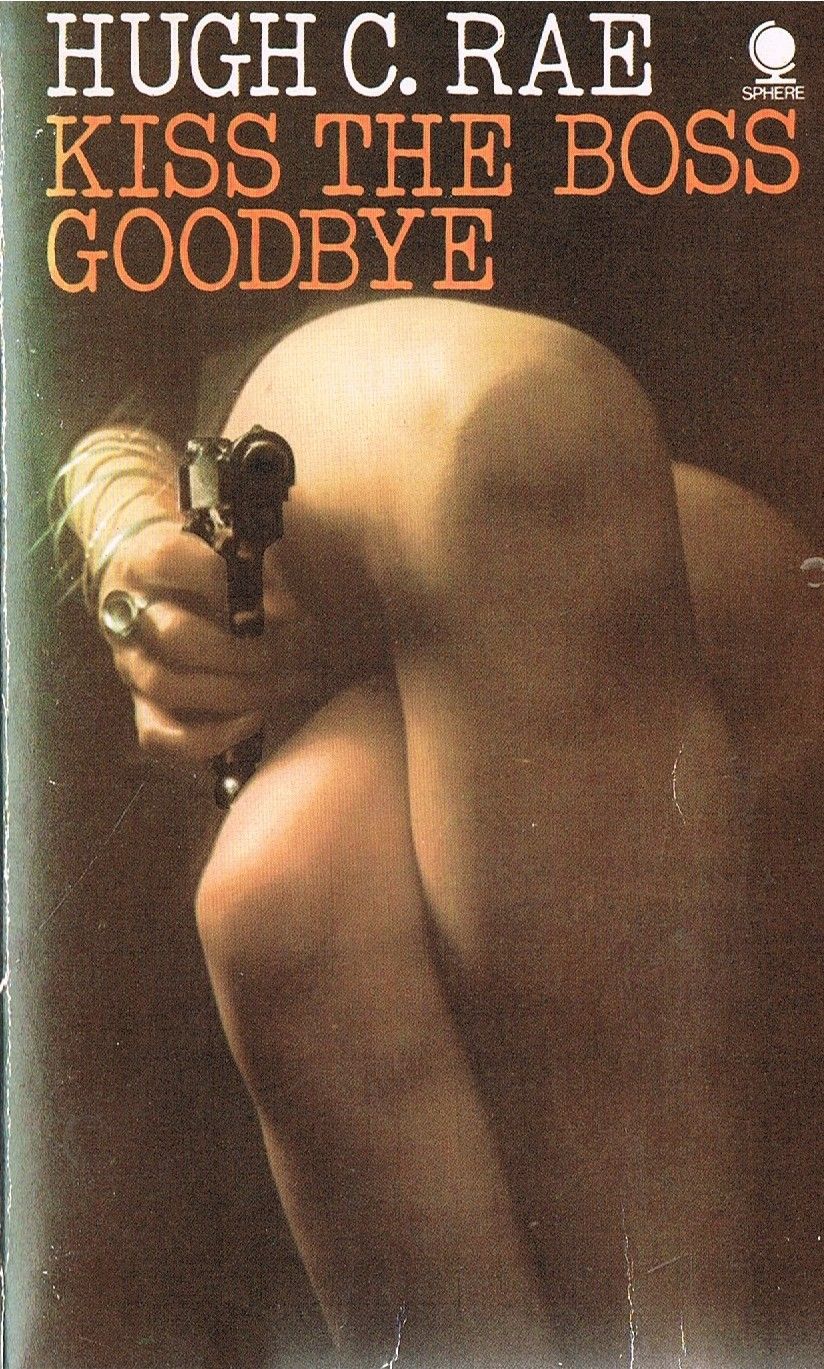 Kiss the Boss Goodbye by Hugh C. Rae
