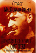 Quartered Safe Out Here: A Recollection of the War in Burma by Geaorge MacDonald Fraser