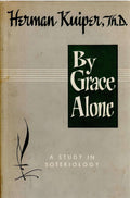 By Grace Alone : A Study In Soteriology