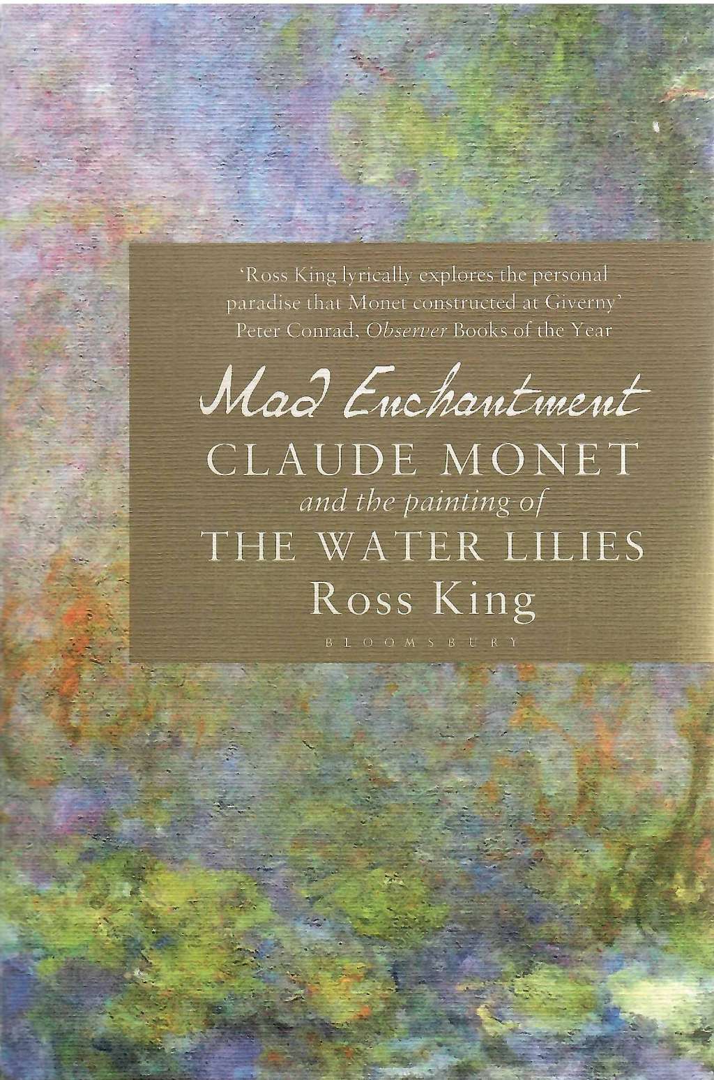 Mad Enchantment: Claude Monet and the Painting of the Water Lilies