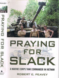 Praying for Slack: A Marine Corps Tank Commander in Viet Nam