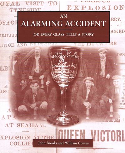 An Alarming Accident, or Every Glass Tells a Story: The Forgotten Engraved Glass of North East England