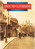 Around Clitheroe in Old Photographs (Britain in Old Photographs)