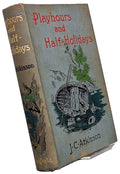 Playhours and half-holidays or further experiences of two schoolboys.