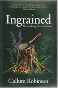 Ingrained: An uplifting and passionate memoir about woodworking and craftsmanship by Callum Robinson