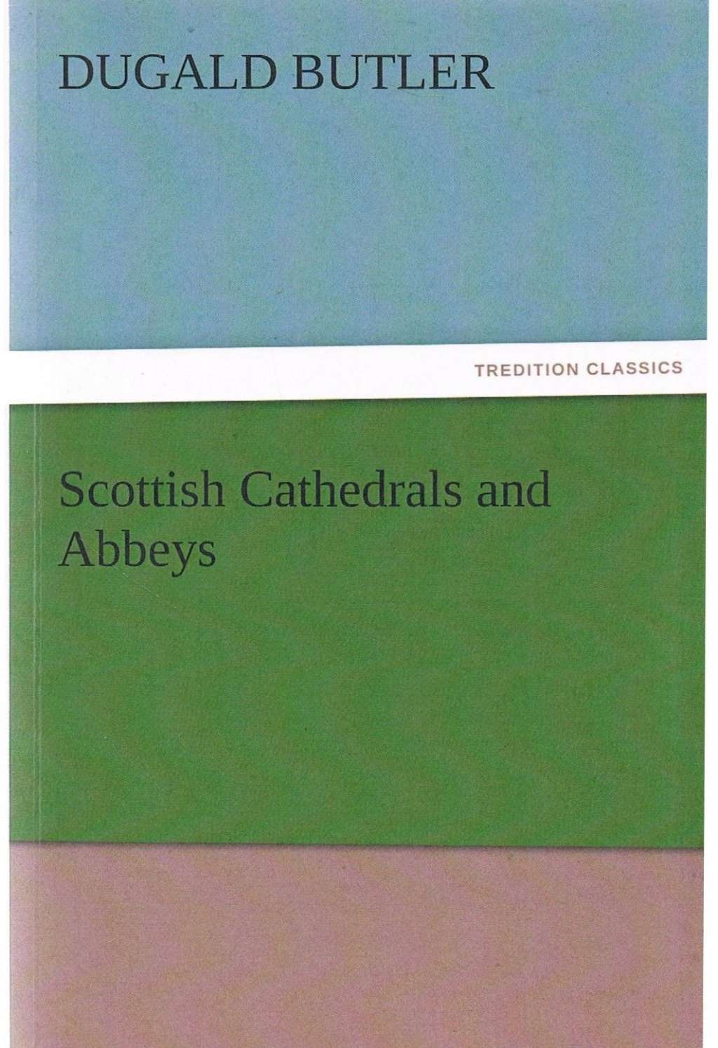 Scottish Cathedrals and Abbeys (TREDITION CLASSICS)