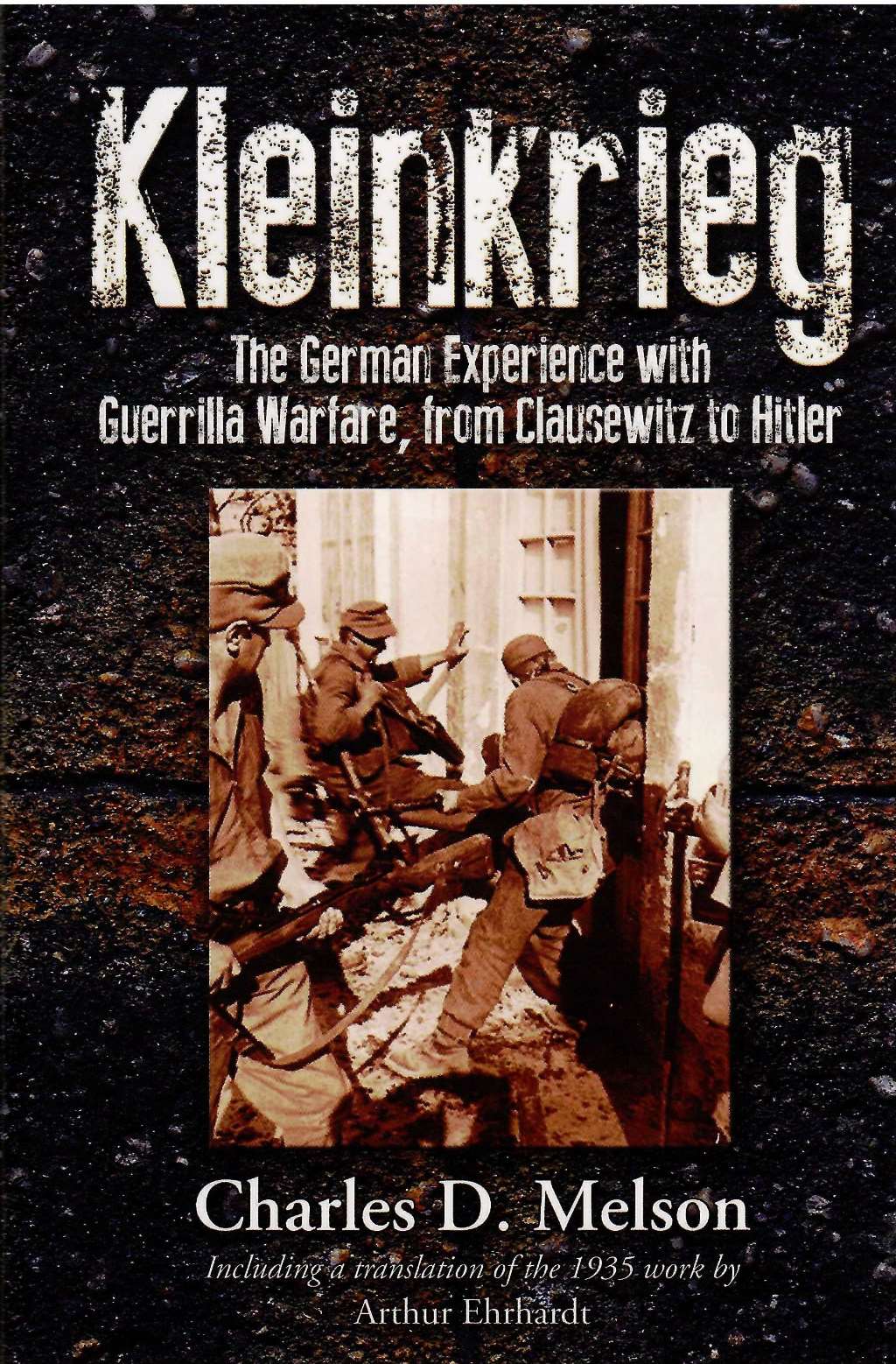 Kleinkrieg: The German Experience with Guerrilla Warfare, from Clausewitz to Hitler