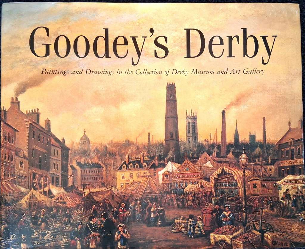 Goodey's Derby (Paintings and Drawing in the Collection of Derby Museum & Art Gallery)