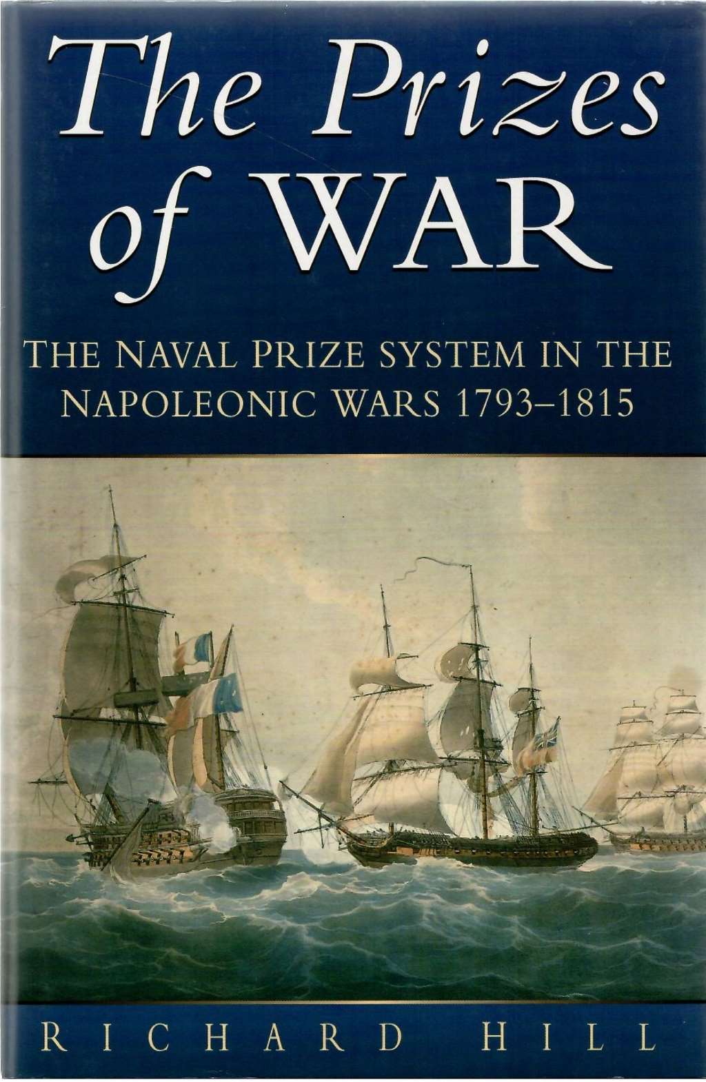 The Prizes of War: Prize Law and the Royal Navy in the Napoleonic Wars, 1793-1815