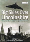 Big Skies Over Lincolnshire: Bygone Memories from Bomber County