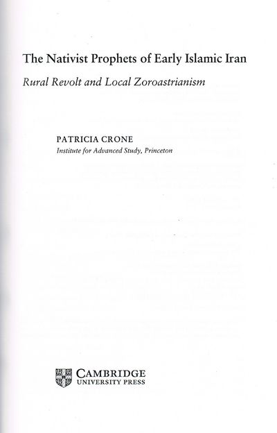 The Nativist Prophets of Early Islamic Iran: Rural Revolt and Local Zoroastrianism