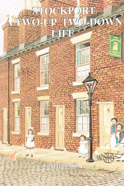 Stockport: A Two-up, Two - Down Life: Memories of a Childhood Spent in Newbridge Lane
