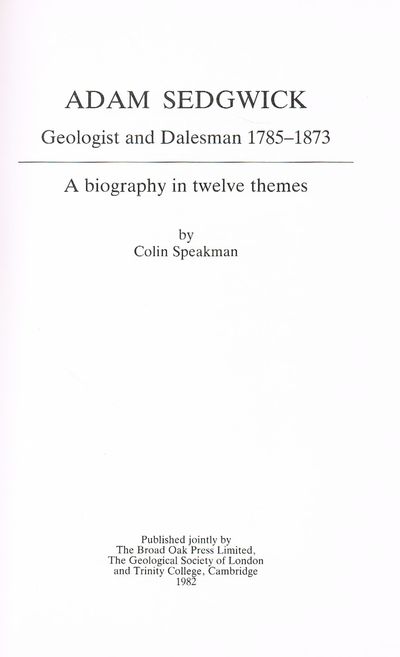 Adam Sedgwick - Geologist and Dalesman, 1785-1873: A Biography in Twelve Themes