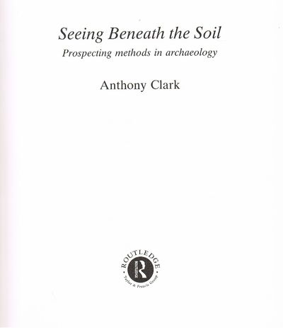 Seeing Beneath the Soil: Prospecting Methods in Archaeology