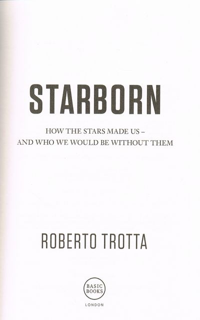 Starborn: How the Stars Made Us - and Who We Would Be Without Them