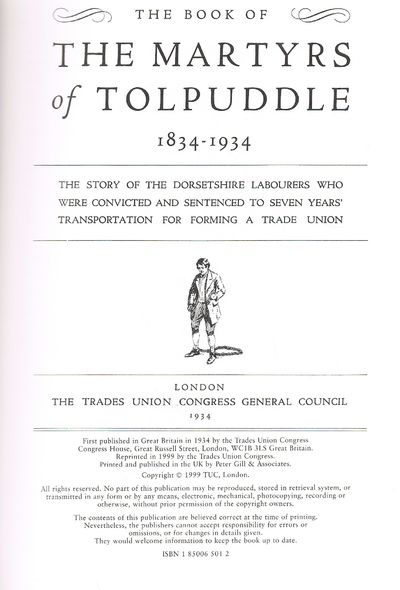 The Book of the Martyrs of Tolpuddle 1834-1934: The Story of the Dorsetshire Labourers Who Were Convicted and Sentenced to Seven Years Transportation for Forming a Trade Union