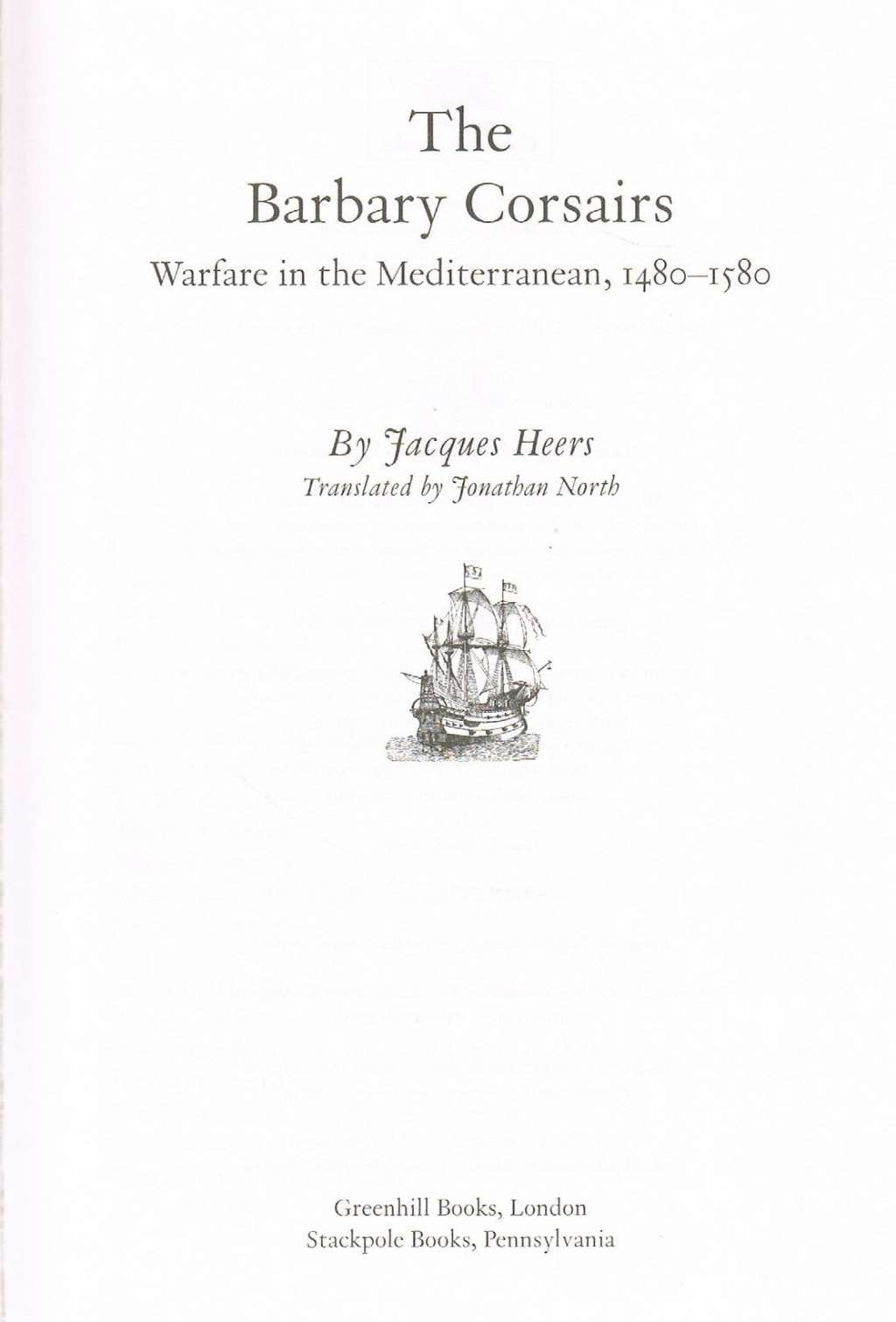 Barbary Corsairs Warfare in the Mediterranean, 1480-1580,the