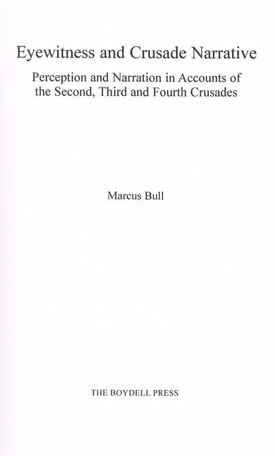 Eyewitness and Crusade Narrative: Perception and Narration in Accounts of the Second, Third and Fourth Crusades: 1 (Crusading in Context)