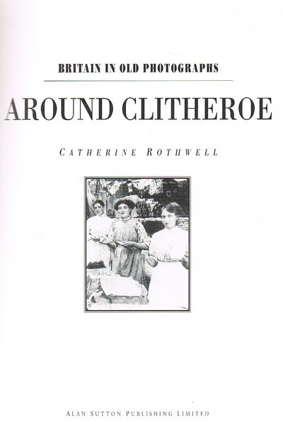 Around Clitheroe in Old Photographs (Britain in Old Photographs)