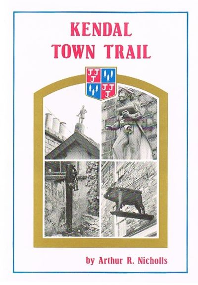 Kendal Town Trail by Arthur Nicholls