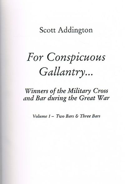 Two Bars and Three Bars (v. 1) (For Conspicuous Gallantry...: Winners of the Military Cross and Bar During the Great War)