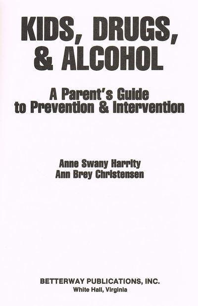 Kids, Drugs and Alcohol: A Parent's Guide to Prevention and Intervention