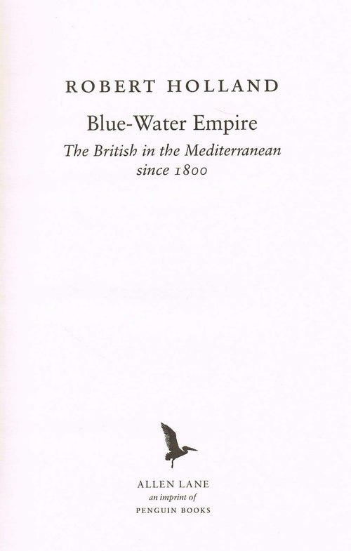 Blue-Water Empire: The British in the Mediterranean since 1800