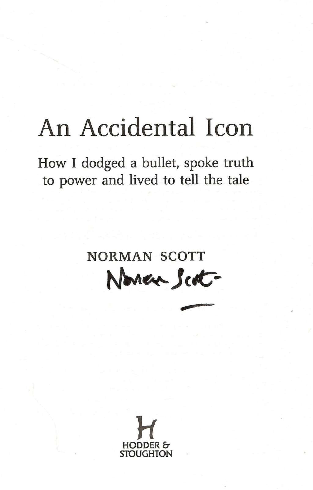 An Accidental Icon: How I dodged a bullet, spoke truth to power and lived to tell the tale