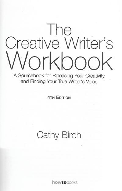 The Creative Writer's Workbook: 4th edition: A Sourcebook for Releasing Your Creativity and Finding Your True Writer's Voice