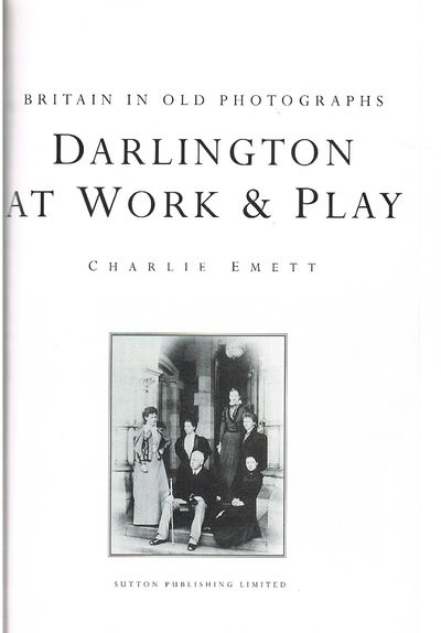 Darlington at Work and Play in Old Photographs (Britain in Old Photographs)